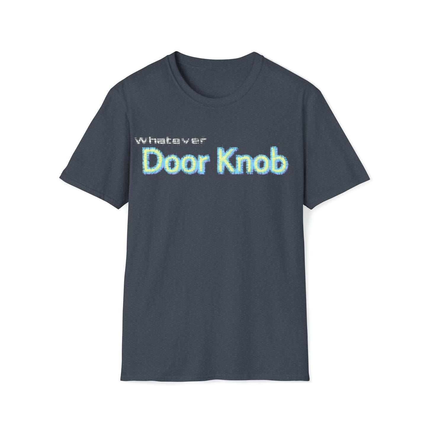 Whatever Door knob Unisex Softstyle T-Shirt - U Moody