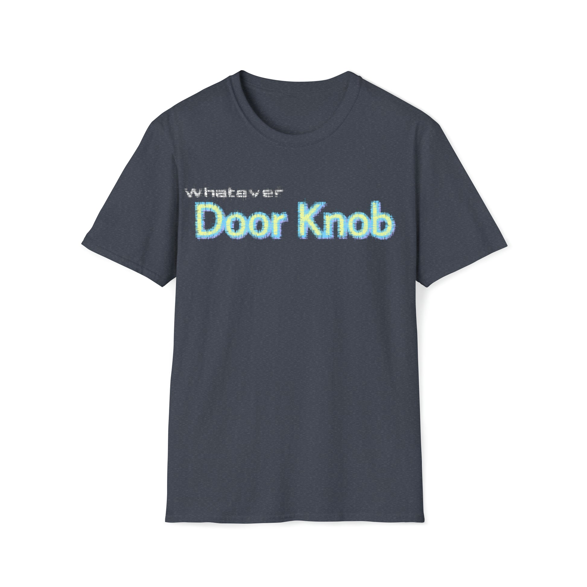 Whatever Door knob Unisex Softstyle T-Shirt - U Moody